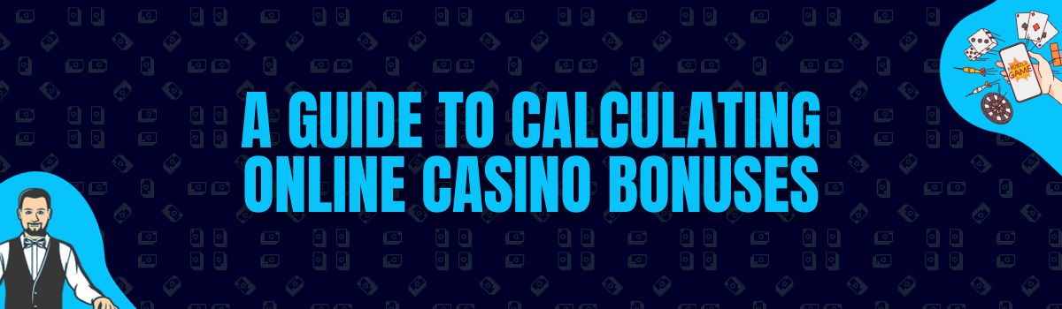 How to Calculate Casino Bonuses Online