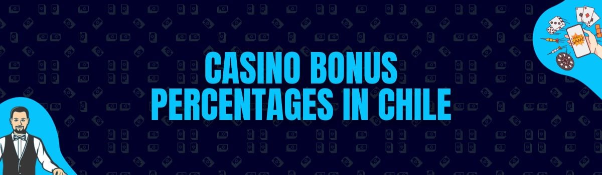 About Casino Bonus Percentages Offered in Chile
