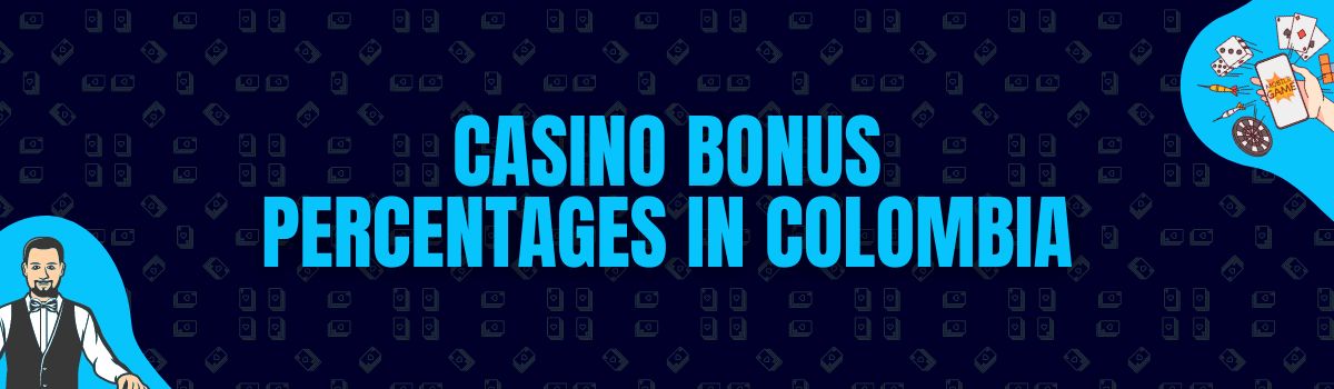 About Casino Bonus Percentages Offered in Colombia