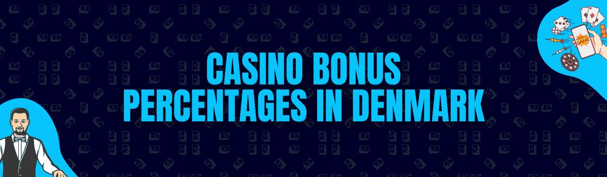 About Casino Bonus Percentages Offered in Denmark