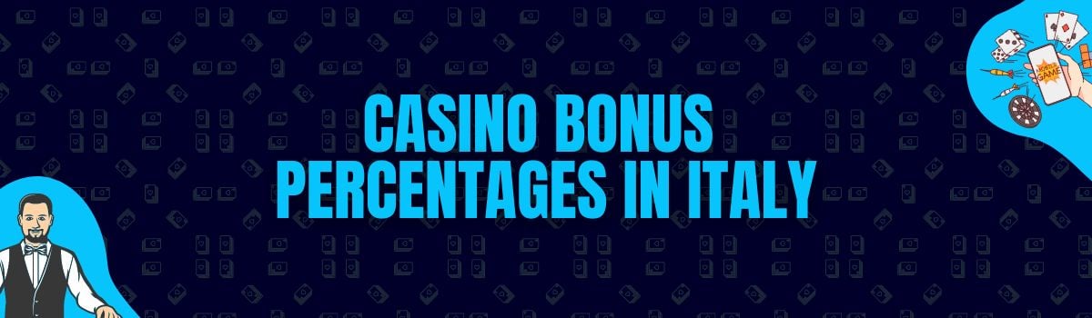 About Casino Bonus Percentages Offered in Italy