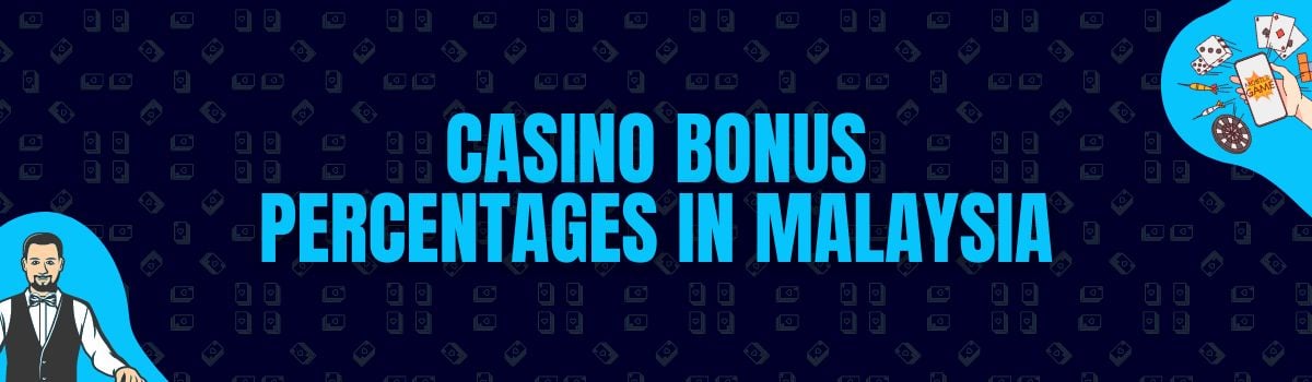 About Casino Bonus Percentages Offered in Malaysia
