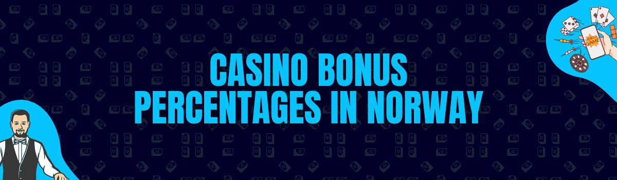 About Casino Bonus Percentages Offered in Norway