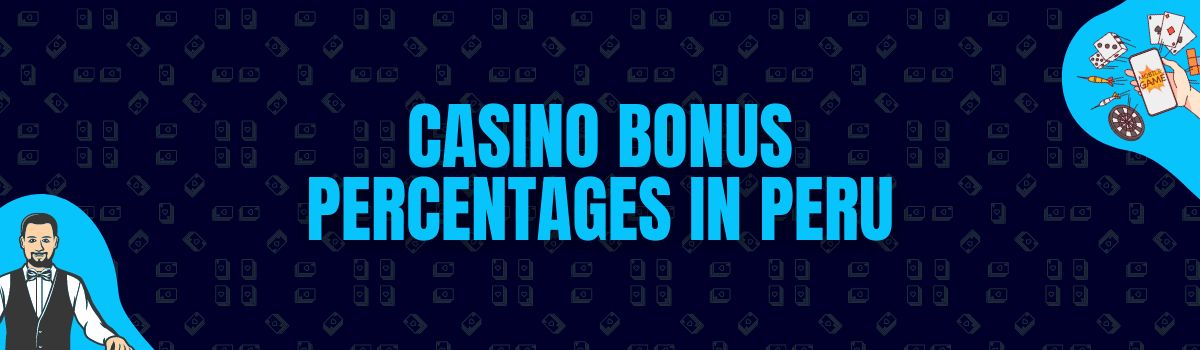 About Casino Bonus Percentages Offered in Peru