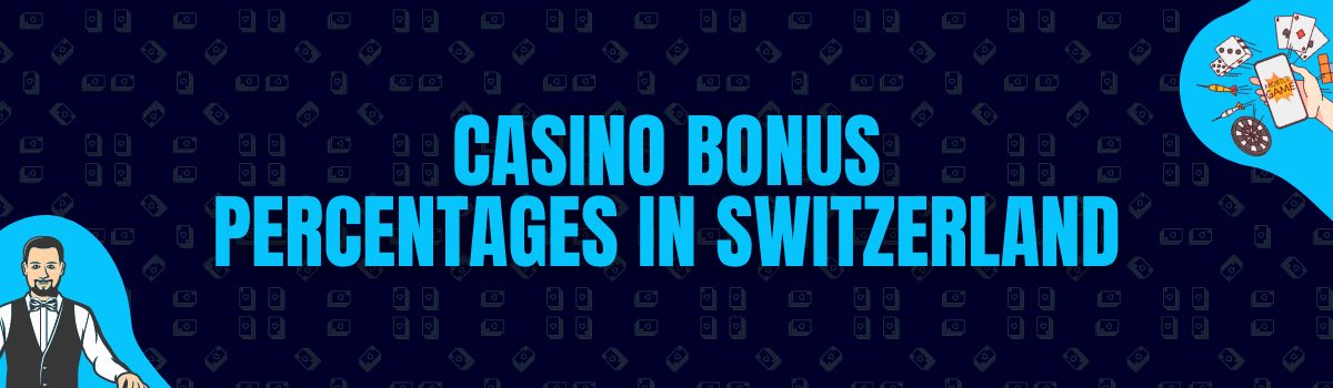 About Casino Bonus Percentages Offered in Switzerland