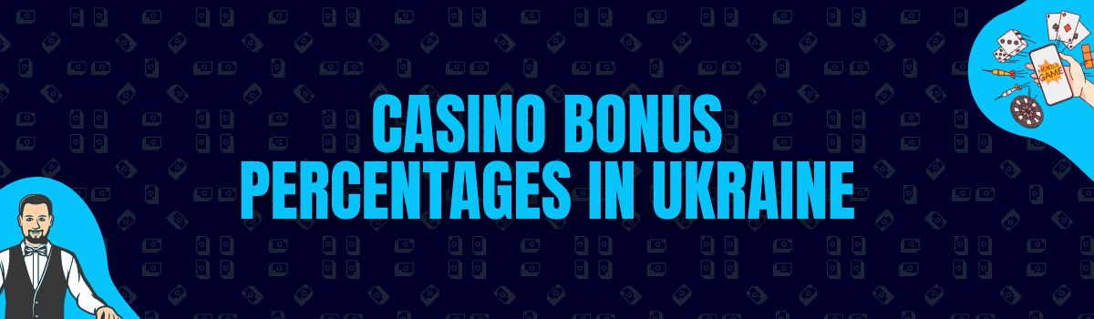 About Casino Bonus Percentages Offered in Ukraine