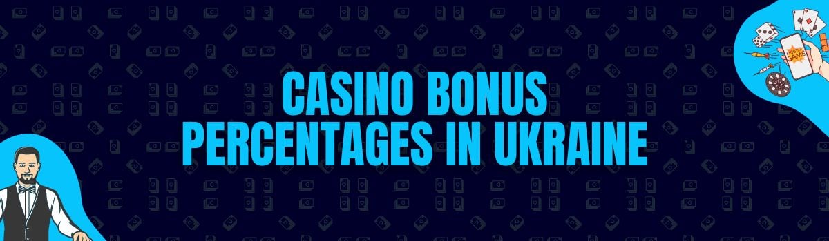 About Casino Bonus Percentages Offered in Ukraine
