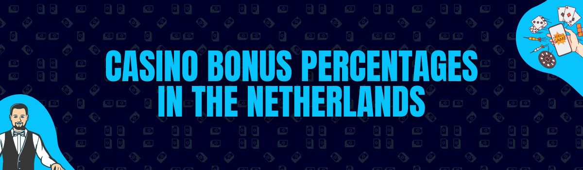 About Casino Bonus Percentages Offered in the Netherlands