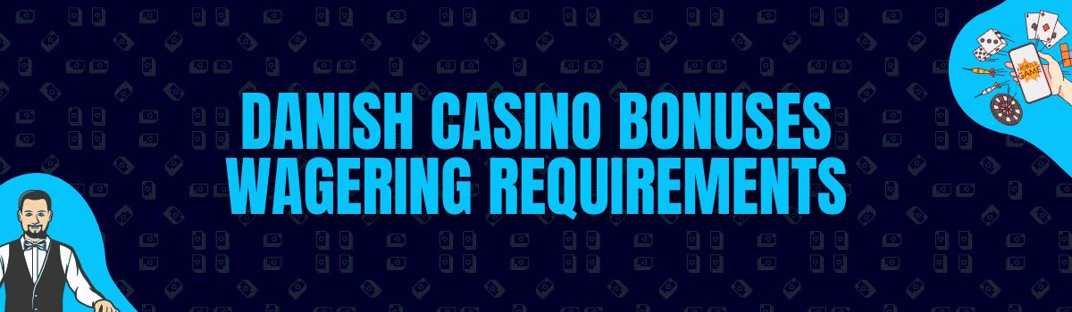 About Danish Casino Bonuses Wagering Requirements
