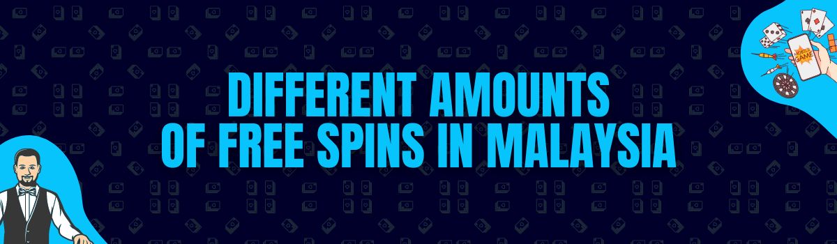 About Different Amounts of Free Spins in Malaysia