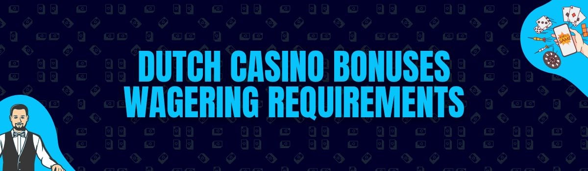 About Dutch Casino Bonuses Wagering Requirements