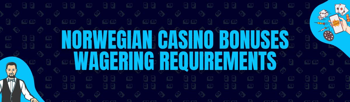 About Norwegian Casino Bonuses Wagering Requirements