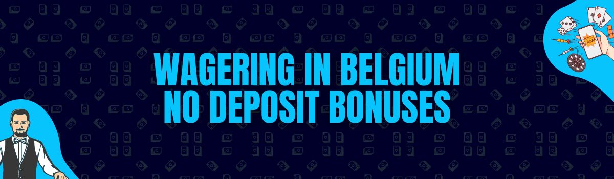 About Online Casino Wagering Conditions on No Deposit Bonuses in Belgium