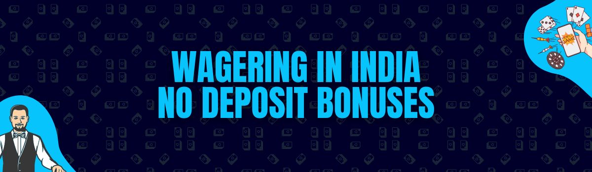 About Online Casino Wagering Conditions on No Deposit Bonuses in India