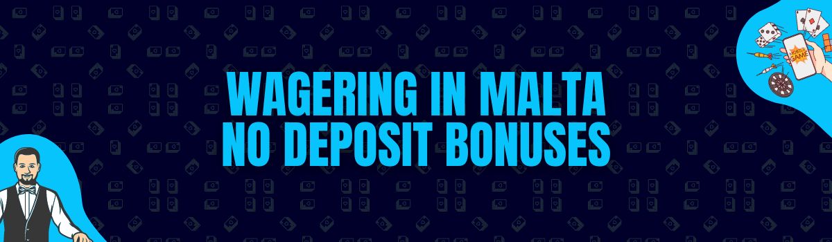 About Online Casino Wagering Conditions on No Deposit Bonuses in Malta