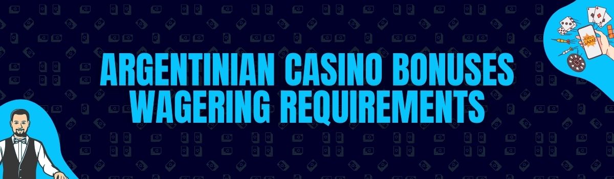 Argentinian Casino Bonuses Wagering Requirements