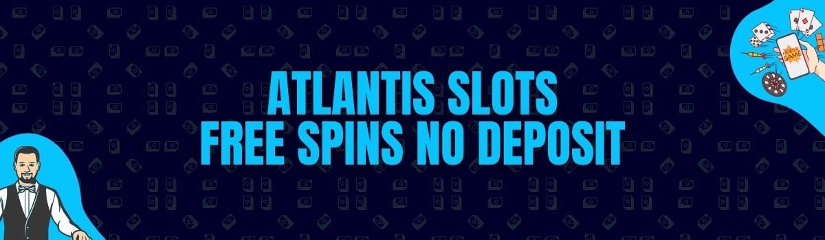 Atlantis Slots Free Spins No Deposit Casino Bonuses and No Deposit Bonuses