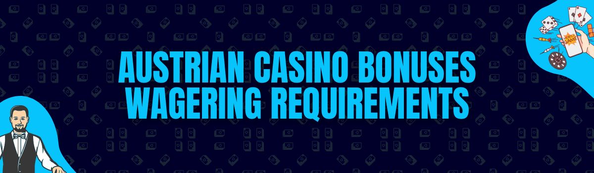 Austrian Casino Bonuses Wagering Requirements