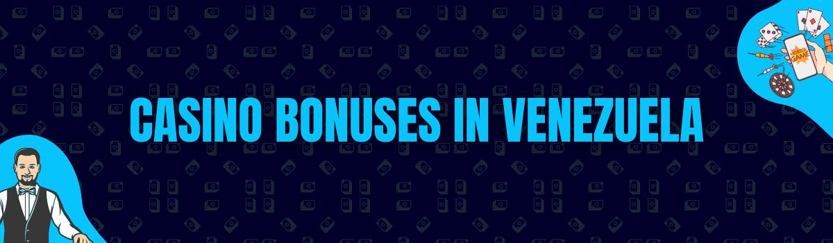 Casino Bonuses in Venezuela