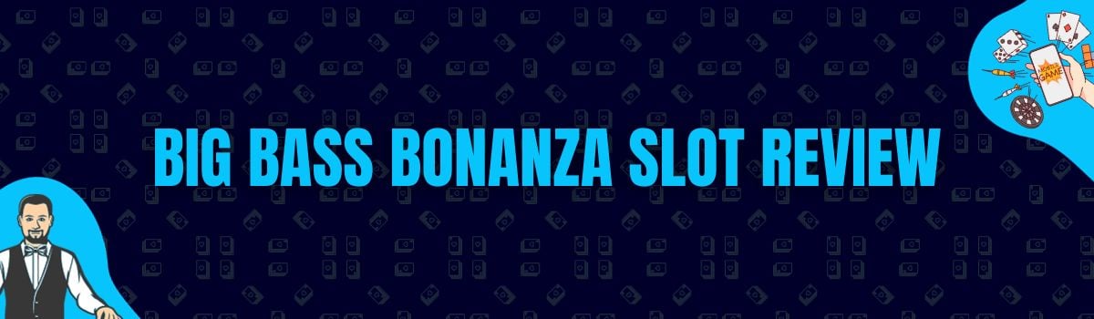 Betterbonus - Big Bass Bonanza Slot Review