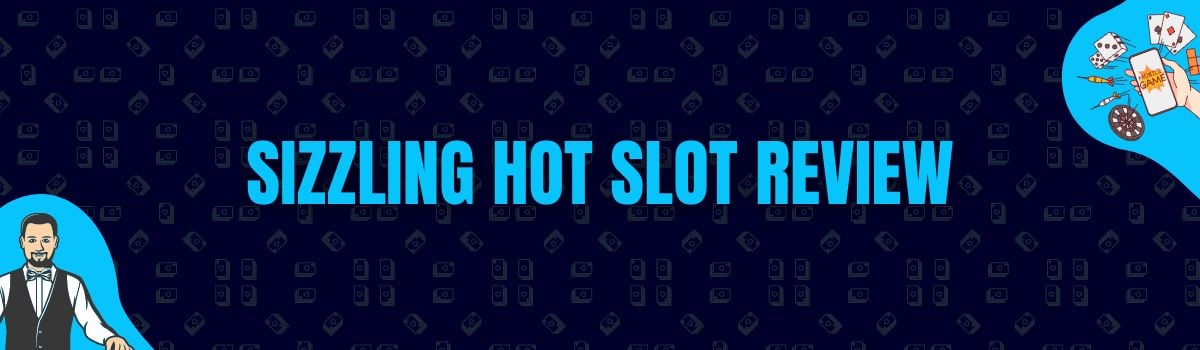 Betterbonus - Sizzling Hot Slot Review