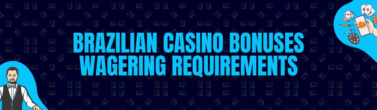 Brazilian Casino Bonuses Wagering Requirements