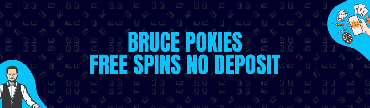 Bruce Pokies Free Spins No Deposit and No Deposit Bonus Codes