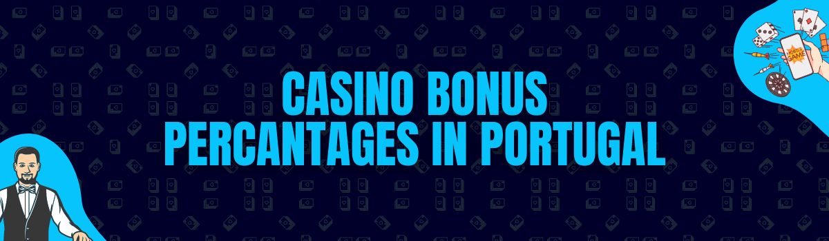 Casino Bonus Percentages Offered in Portugal