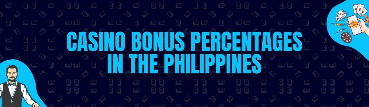 Casino Bonus Percentages Offered in the Philippines