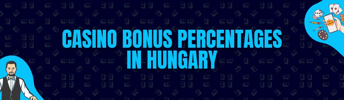 Casino Bonus Percentages in Hungary
