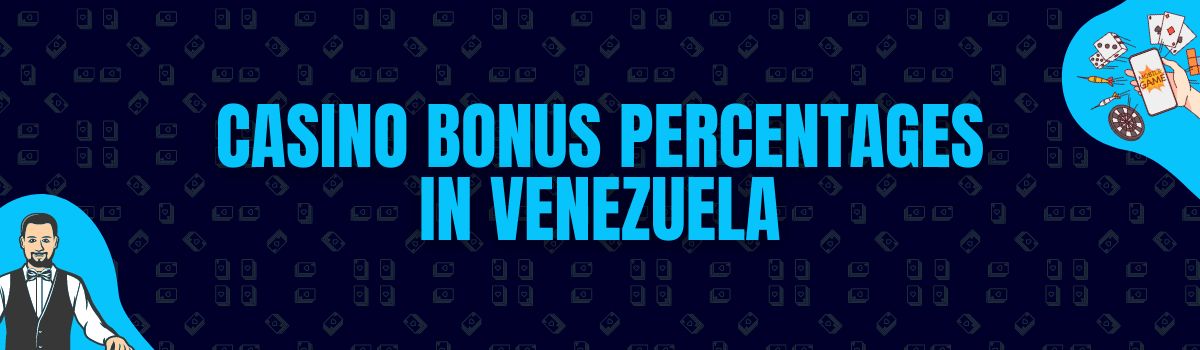 Casino Bonus Percentages in Venezuela