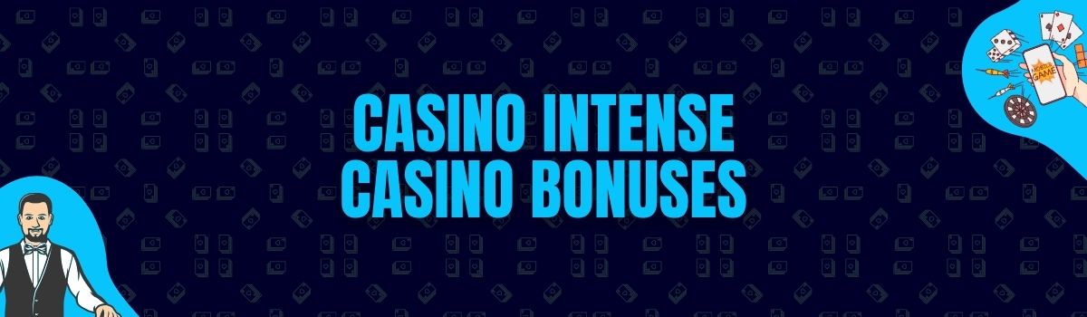 Casino Intense Casino Bonuses and No Deposit Bonuses