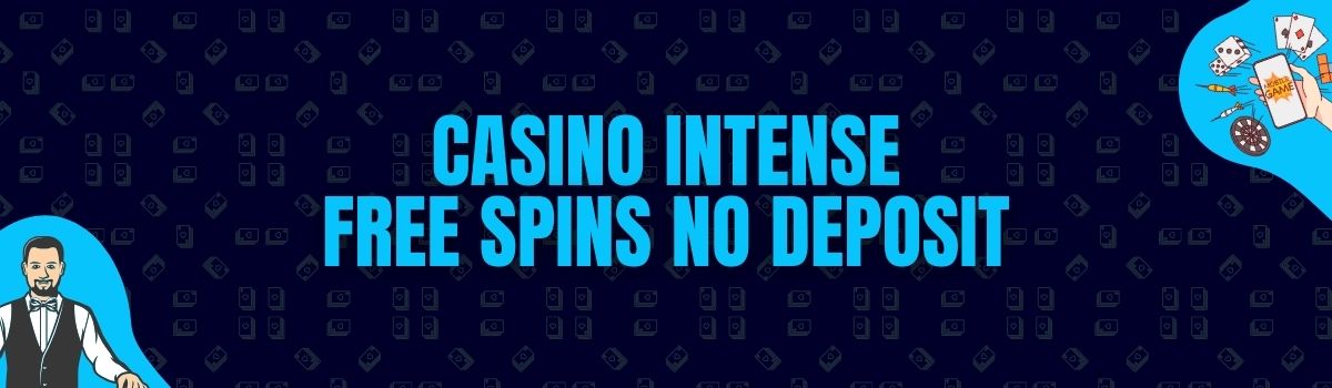 Casino Intense Free Spins No Deposit Casino Bonuses and No Deposit Bonuses