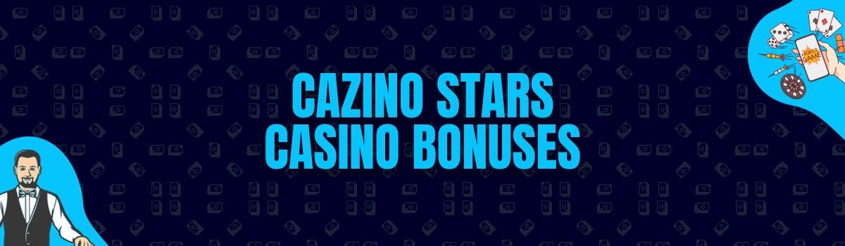 Cazino Stars Bonuses and No Deposit Bonuses