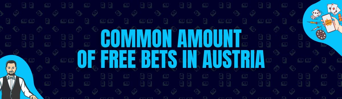 Common Amounts of Free Bets Being Credited in Austria