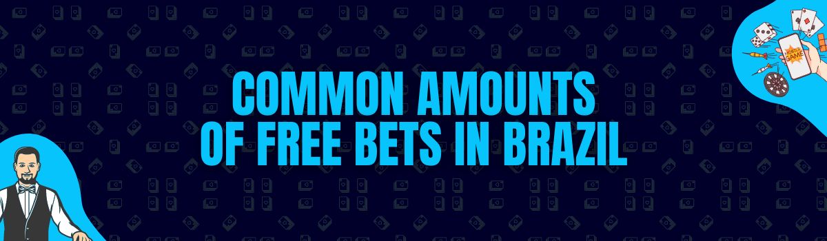 Common Amounts of Free Bets Being Credited in Brazil