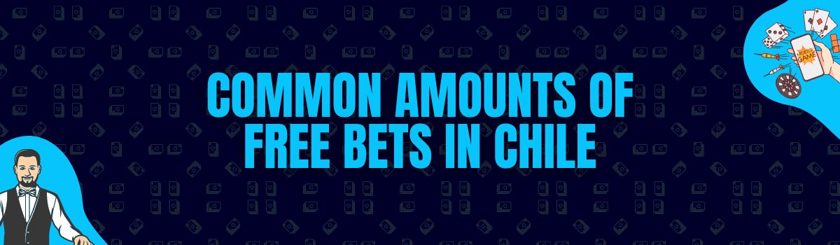 Common Amounts of Free Bets Being Credited in Chile