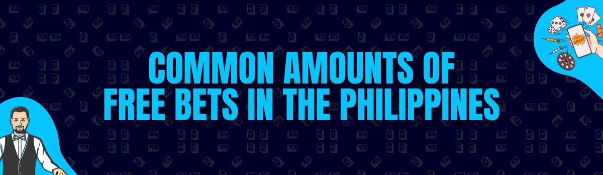 Common Amounts of Free Bets Being Credited in the Philippines