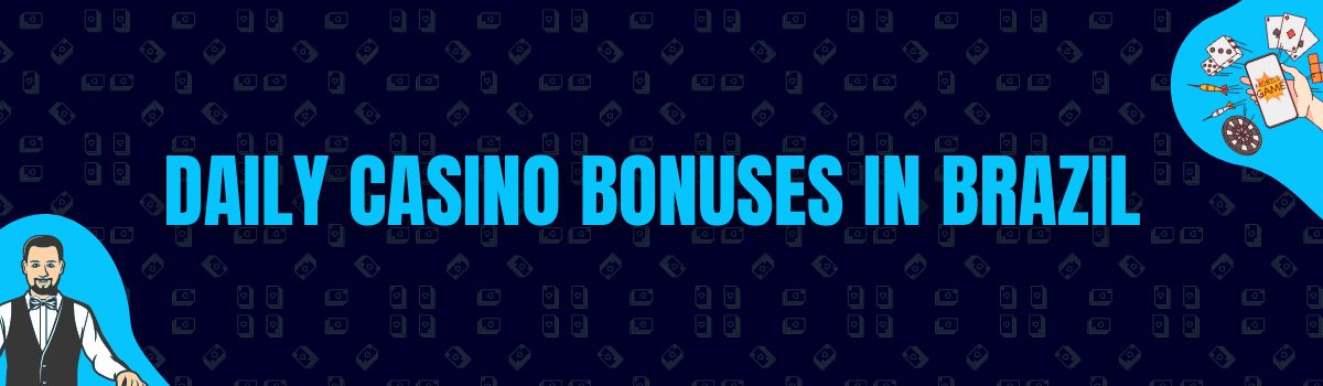 Daily Casino Bonuses in Brazil