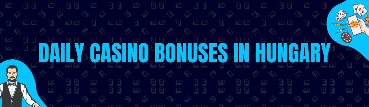 Daily Casino Bonuses in Hungary
