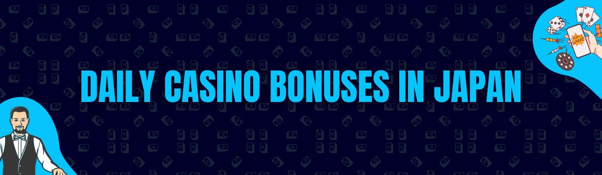 Daily Casino Bonuses in Japan