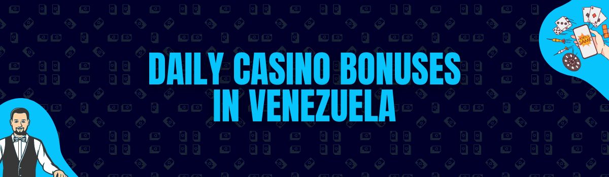 Daily Casino Bonuses in Venezuela