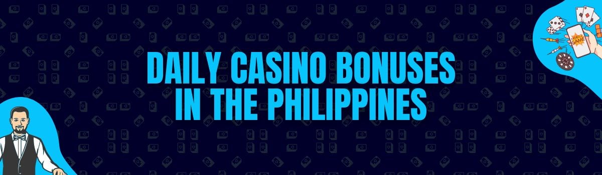 Daily Casino Bonuses in the Philippines
