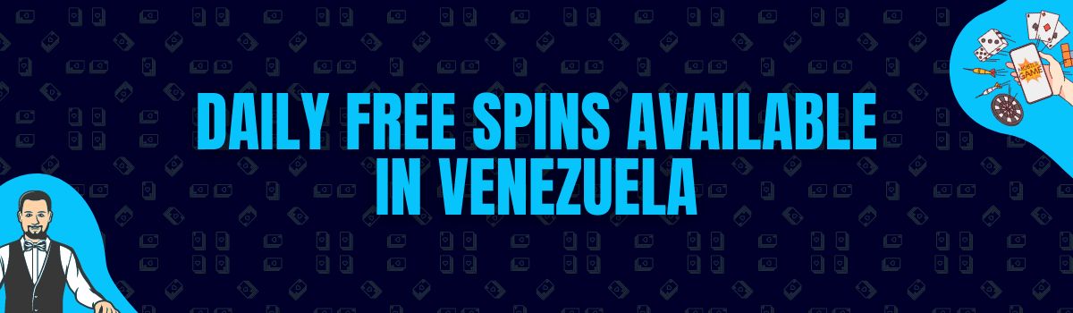 Daily Free Spins Available in Venezuela