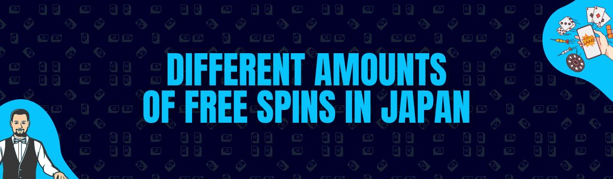Different Amounts of Free Spins in Japan