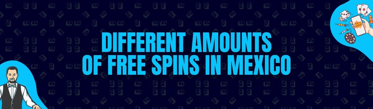 Different Amounts of Free Spins in Mexico