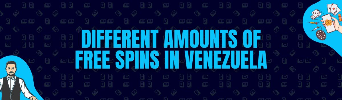 Different Amounts of Free Spins in Venezuela