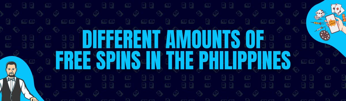 Different Amounts of Free Spins in the Philippines