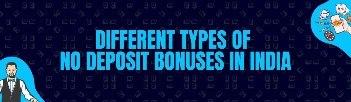 Different Types of No Deposit Bonuses in India