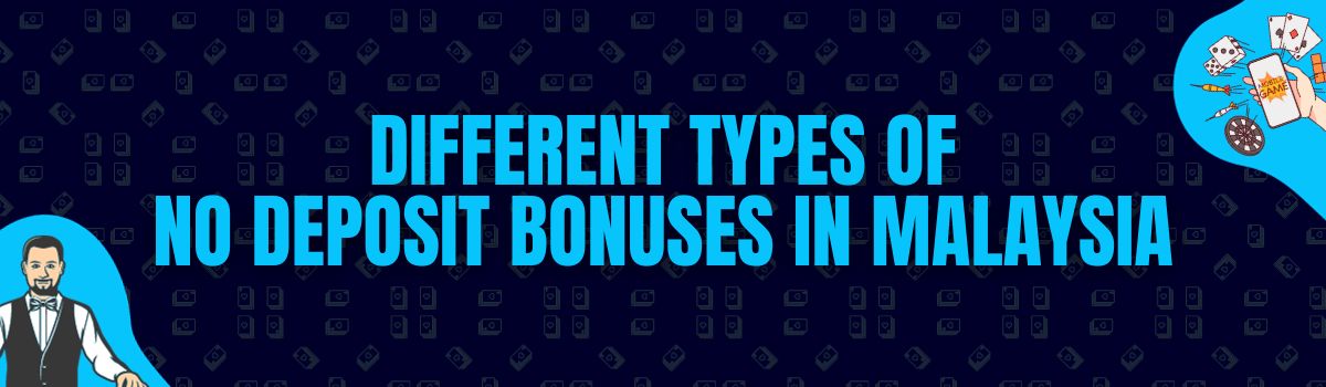 Different Types of No Deposit Bonuses in Malaysia